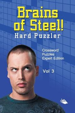 portada Brains of Steel! Hard Puzzler Vol 3: Crossword Puzzles Expert Edition (en Inglés)