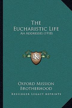 portada the eucharistic life: an addresses (1918) (en Inglés)