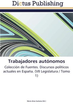 portada Trabajadores autónomos: Colección de Fuentes. Discursos políticos actuales en España. (VII Legislatura / Tomo 1)