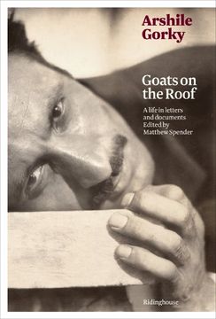 portada Arshile Gorky, Goats on the Roof: A Life in Letters and Documents (en Inglés)