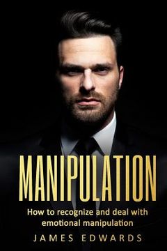 portada Manipulation: How To Recognize & Deal With Emotional Manipulation
