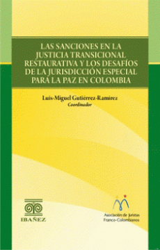 portada LAS SANCIONES EN LA JUSTICIA TRANSICIONAL RESTAURATIVA Y LOS DESAFIOS DE LA JURISDICCION ESPECIAL PARA LA PAZ EN COLOMBIA (in Spanish)