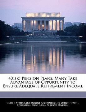 portada 401(k) pension plans: many take advantage of opportunity to ensure adequate retirement income (en Inglés)