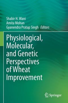 portada Physiological, Molecular, and Genetic Perspectives of Wheat Improvement