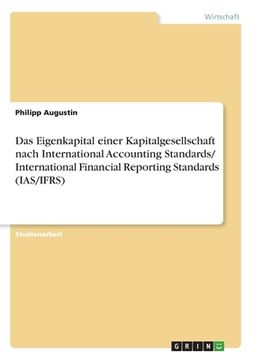 portada Das Eigenkapital einer Kapitalgesellschaft nach International Accounting Standards/ International Financial Reporting Standards (IAS/IFRS) (en Alemán)