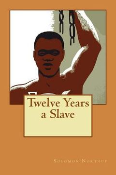 portada Twelve Years a Slave: Inspired a 2013 film version (en Inglés)
