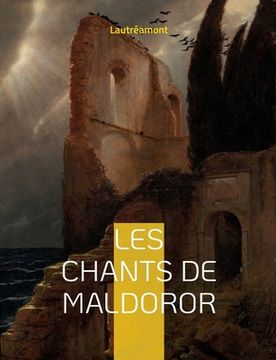 portada Les chants de Maldoror: un ouvrage poétique en prose écrit par l'auteur français Isidore Ducasse sous le pseudonyme de comte de Lautréamont (en Francés)