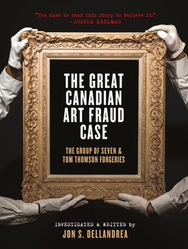 portada The Great Canadian Art Fraud Case: The Group of Seven and Tom Thomson Forgeries (en Inglés)
