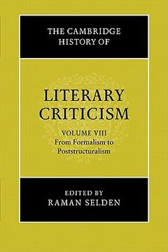 portada The Cambridge History of Literary Criticism: Volume 8, From Formalism to Poststructuralism Paperback: From Formalism to Poststructuralism v. 8, 