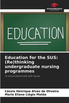 portada Education for the SUS: (Re)thinking undergraduate nursing programmes (en Inglés)