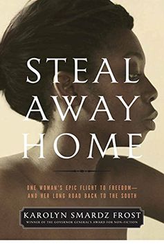 portada Steal Away Home: One Woman's Epic Flight to Freedom - and her Long Road Back to the South (in English)