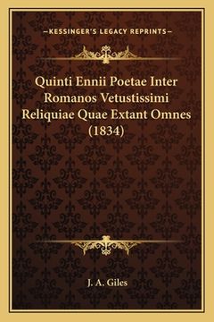 portada Quinti Ennii Poetae Inter Romanos Vetustissimi Reliquiae Quae Extant Omnes (1834) (in Latin)
