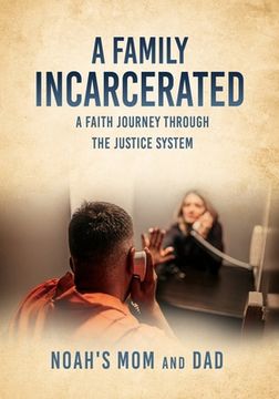 portada A Family Incarcerated: A Faith Journey Through the Justice System (in English)