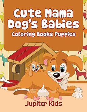 portada Cute Mama Dog's Babies: Coloring Books Puppies (en Inglés)