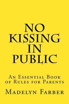 portada No Kissing in Public: An Essential Book of Rules for Parents (en Inglés)