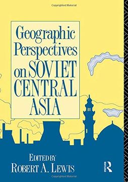portada Geographic Perspectives on Soviet Central Asia (Studies of the Harriman Institute) (en Inglés)