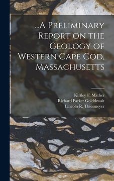 portada ...A Preliminary Report on the Geology of Western Cape Cod, Massachusetts (en Inglés)