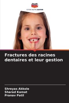 portada Fractures des racines dentaires et leur gestion (en Francés)