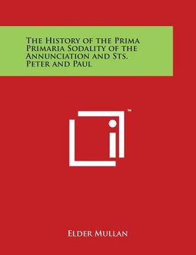 portada The History of the Prima Primaria Sodality of the Annunciation and Sts. Peter and Paul