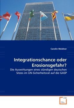 portada Integrationschance oder Erosionsgefahr?: Die Auswirkungen eines ständigen deutschen Sitzes im UN-Sicherheitsrat auf die GASP