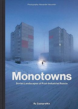portada Monotowns: Soviet Landscapes of Post-Industrial Russia (en Inglés)