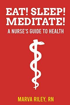 portada Eat! Sleep! Meditate! A Nurse’S Guide to Health (en Inglés)