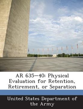 portada AR 635-40: Physical Evaluation for Retention, Retirement, or Separation (in English)