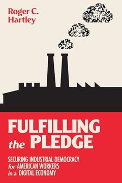 portada Fulfilling the Pledge: Securing Industrial Democracy for American Workers in a Digital Economy (in English)