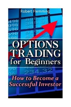 portada Options Trading for Beginners: How to Become a Successful Investor: (Option Trading, Binary Options Trading) (Stock Option Trading) (en Inglés)