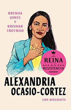 portada Alexandria Ocasio-Cortez: La Reina de la Resistencia (Reinas de la Resistencia)