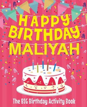 portada Happy Birthday Maliyah - The Big Birthday Activity Book: Personalized Children's Activity Book (en Inglés)