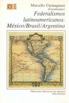 portada Federalismos Latinoamericanos (Fideicomiso Historia de las Americas) (in Spanish)