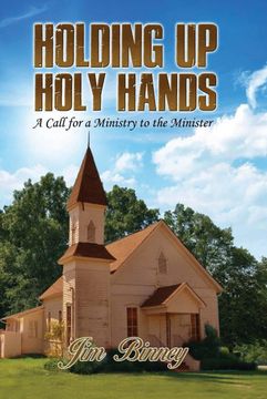 portada Holding up Holy Hands: A Call for a Ministry to the Minister (en Inglés)