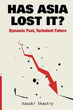 portada Has Asia Lost It? Dynamic Past, Turbulent Future (en Inglés)