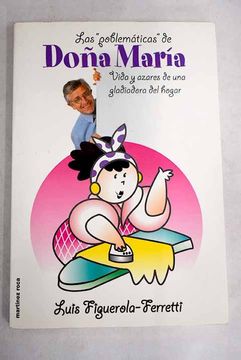 portada Las Problematicas de Doña Maria: Vida y Azares de una Gladiadora del Hogar (in Spanish)