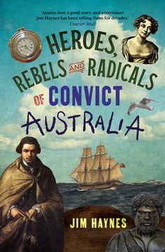portada Heroes, Rebels and Radicals of Convict Australia (en Inglés)