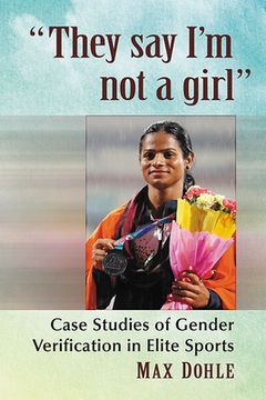 portada "They say I'm not a girl": Case Studies of Gender Verification in Elite Sports (in English)