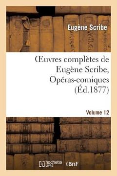 portada Oeuvres Complètes de Eugène Scribe, Opéras-Comiques. Sér. 4, Vol. 12 (en Francés)