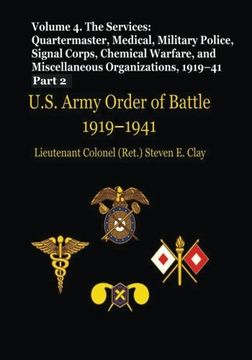 portada US Army Order of Battle, 1919-1941: Volume 4 - The Services: Quartermaster, Medical, Military Police, Signal Corps, Chemical Warfare, and Miscellaneous Organizations, 1919-41 (Part 2)