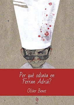 portada Per què Odiava en Ferran Adrià? (in Spanish)