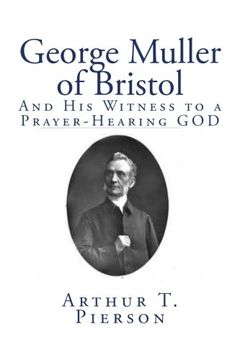 portada George Muller of Bristol: And His Witness to a Prayer-Hearing GOD (en Inglés)