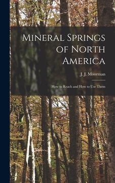portada Mineral Springs of North America [microform]: How to Reach and How to Use Them (in English)