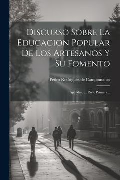 portada Discurso Sobre la Educacion Popular de los Artesanos y su Fomento: Apéndice.   Parte Primera.