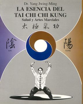 portada La Esencia del tai chi chi Kung: Salud y las Artes Marciales (in Spanish)