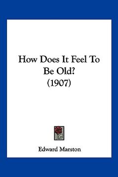portada how does it feel to be old? (1907) (en Inglés)