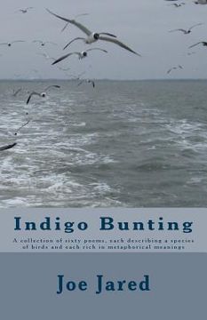 portada Indigo Bunting: A collection of sixty poems, each describing a species of birds and each rich in metaphorical meanings (en Inglés)