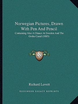 portada norwegian pictures, drawn with pen and pencil: containing also a glance at sweden and the gotha canal (1885)