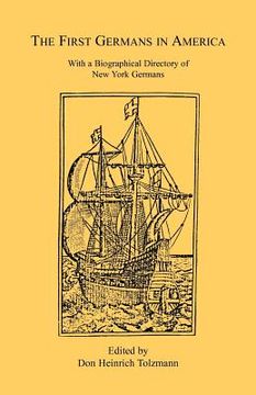 portada the first germans in america: with a biographical directory of new york germans (en Inglés)