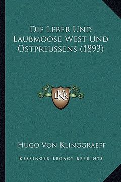 portada Die Leber Und Laubmoose West Und Ostpreussens (1893) (in German)