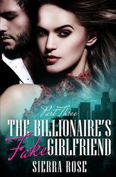 portada The Billionaire's Fake Girlfriend - Part 3 (en Inglés)